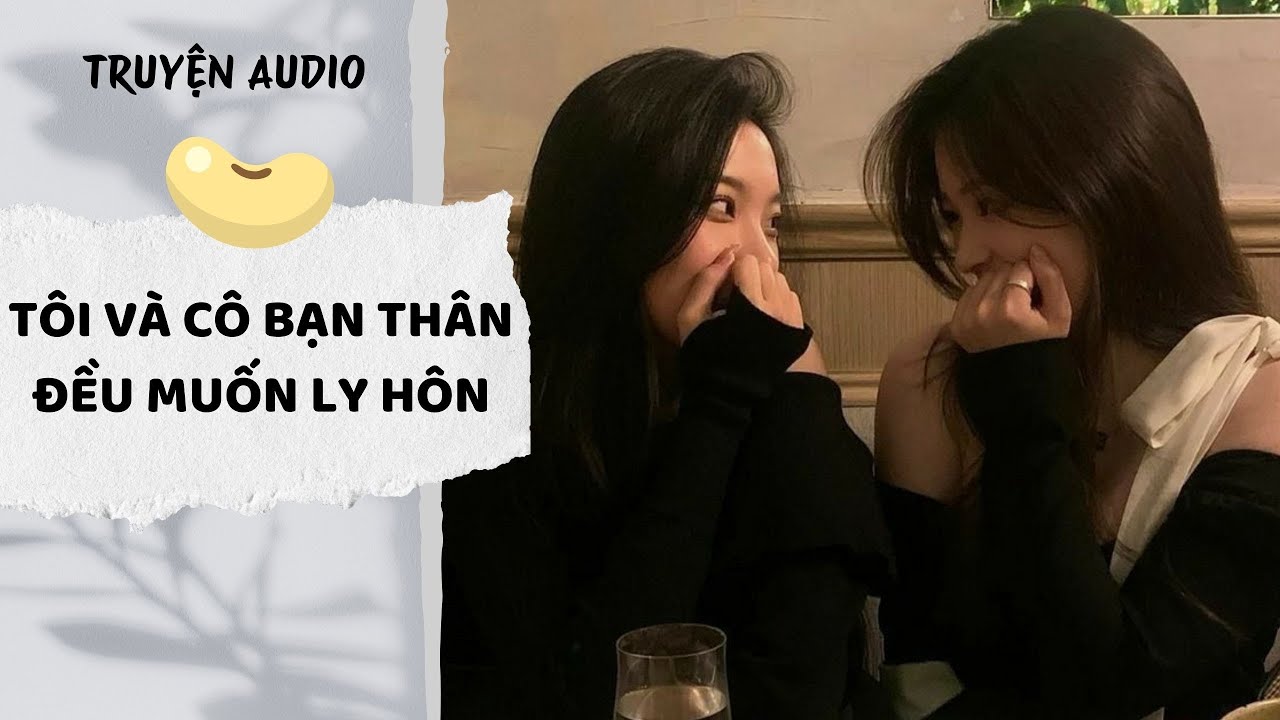 [AUDIO FULL] Tôi Và Cô Bạn Thân Đều Muốn Ly Hôn #truyenaudio #audio