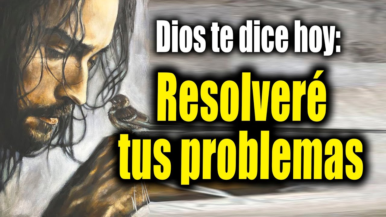 DIOS TE DICE HOY - Resolveré tus problemas - YouTube
