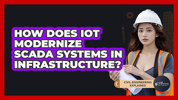 How Does IoT Modernize SCADA Systems In Infrastructure? - Civil Engineering Explained