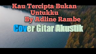 Kau Tercipta Bukan Untukku By ADLANI RAMBE