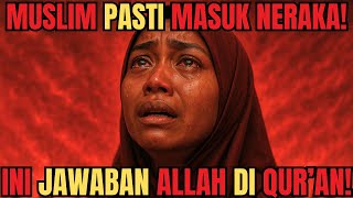 DITUDUH MASUK NERAKA❗ Ini BUKTI Nyata dari Al-Qur’an Tentang Nasib MUSLIM di AKHIRAT❗