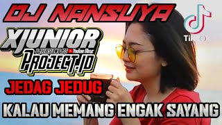 DJ KALAU MEMANG ENGGA SAYANG || DJ NANSUYA || TIKTOK VIRAL 2021 FULL BEATS JEDAG JEDUG