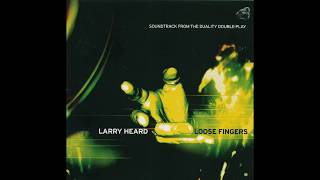 Larry Heard / Loose Fingers - changes