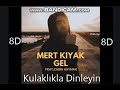 Mert Kıyak - GEL (feat. Çağrı Kaymak) (8D Audio)