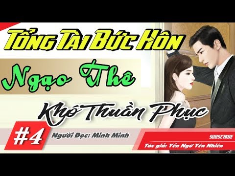 Video Tổng Tài Bức Hôn Ngạo Thê Khó Thuần Phục [Phần Cuối]... - youtube