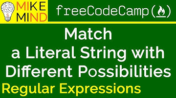03 Match a Literal String with Different Possibilities - Regular Expressions - freeCodeCamp