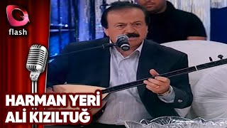Harman Yeri | Ali Kızıltuğ | Flash Tv