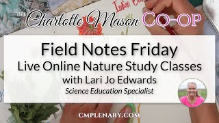 Field Notes Friday Nature Study Classes at The Charlotte Mason Co-op