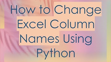 How to Change Excel Column Names Using Python