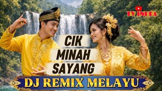 🎵CIK MINAH SAYANG VERSI DJ REMIX MELAYU🎵