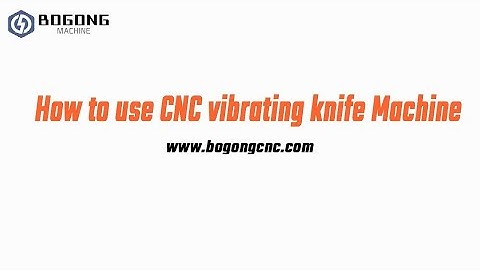 Tutorial (1)----How to use CNC Vibrating knife/oscillating knife  Machine Step by step.