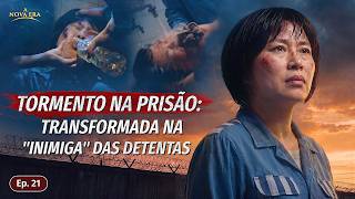 Os fatos da perseguição tirânica do PC Chinês contra os cristãos, Ep. 21: Tormento na prisão: transformada na "inimiga" das detentas