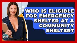 Who Is Eligible For Emergency Shelter At A Community Shelter? - Second Chance Journey