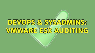 Famous DevOps & SysAdmins: VMware ESX Auditing (5 Solutions!!) Wealth