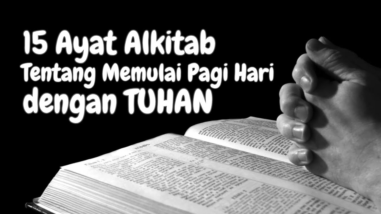 15 Ayat Alkitab tentang Memulai Pagi Hari dengan Tuhan