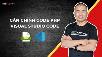 Căn chỉnh code Php trên Visual Studio Code|Unitop.vn