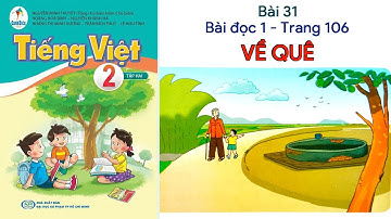 Bài 31 - bài đọc 1 Về quê | Tiếng Việt 2 tập 2 - Cánh Diều | ChicChic Channel