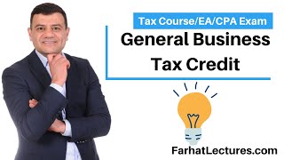 General Business Tax Credit.  CPA Exam