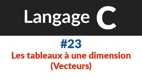 Langage C : Cours et exercices corrigés : #23- Tableau à une dimension