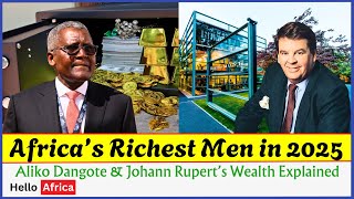 Africa’s Richest Men in 2025 Aliko Dangote & Johann Rupert’s Wealth Explained