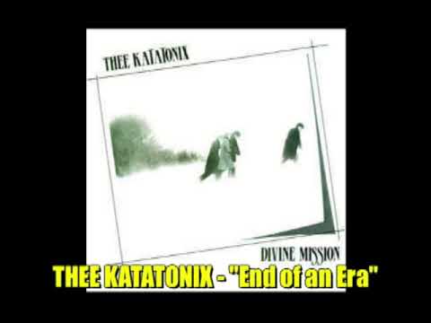 Thee Katatonix — Thee Katatonix - "End of an Era"