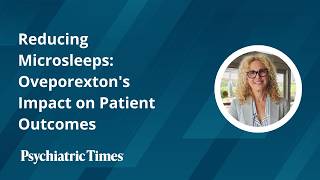 Reducing Microsleeps: Oveporexton's Impact on Patient Outcomes