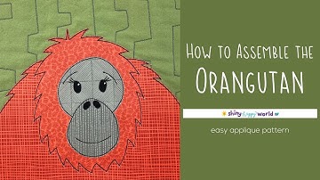 How to Assemble the Orangutan Applique Pattern
