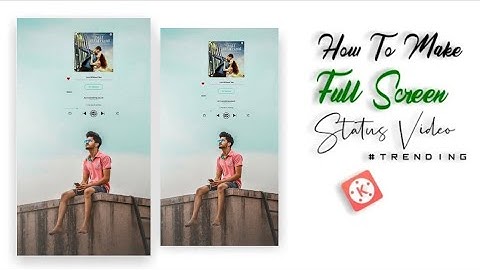 How To Make Trending #Status Whatsapp #Fullscreen In Kinemaster || Tutorial on Android