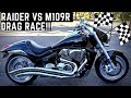 Yamaha raider vs suzuki m109r boulevard 1900 vs 1800 vtwin monster muscle bikes drag race