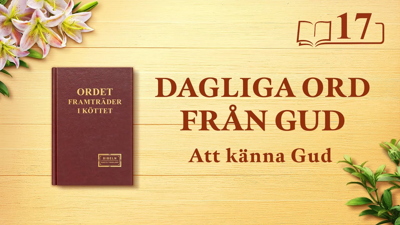Dagliga ord från Gud | ”Hur man lär känna Guds sinnelag och de resultat hans verk ska uppnå” | Utdrag 17