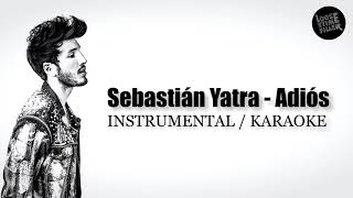 SEBASTIAN YATRA - ADIÓS (INSTRUMENTAL / KARAOKE) @LooseTimeFiller