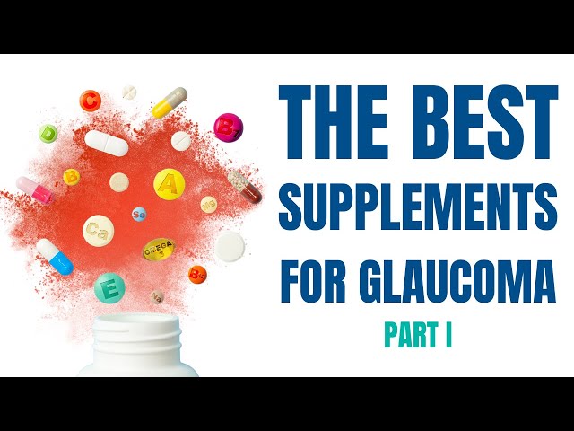 Which Supplements are Best for Glaucoma? Part 1