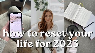 HOW TO RESET YOUR LIFE FOR 2023 | ways to reset for the new year, how to get your life together