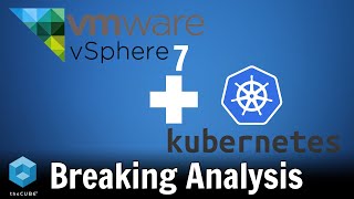 Breaking Analysis: VMware Announces vSphere 7