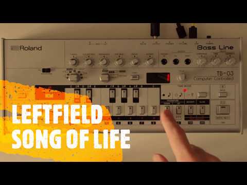 LEFTFIELD 'SONG OF LIFE' TB-303 / TB-03 / TB-3 / TD-3 PATTERN