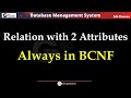 Relation with Two Attributes is Always in BCNF | Asked 4 Times in GATE 2022, 2007, 2005, 2014 | DBMS