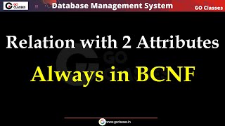 Relation with Two Attributes is Always in BCNF | Asked 4 Times in GATE 2022, 2007, 2005, 2014 | DBMS
