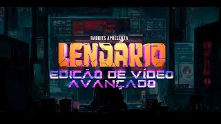 Aprenda edição avançada de vídeo - LENDÁRIO 2.0