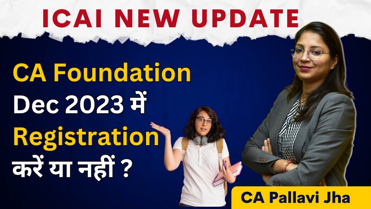 CA Foundation Registration In Dec 2023 Or Wait For The New Syllabus Ca foundation registration in dec 2023 or wait for the new syllabus