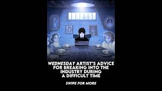 Wednesday artists advice for breaking into the industry during a difficult time