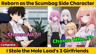 COMPLETED | Reborn as the Scumbag Side Character - I Stole the Male Lead’s 3 Girlfriends