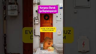 Kargocu Olarak İşe Başladım Evde Yoktunuz