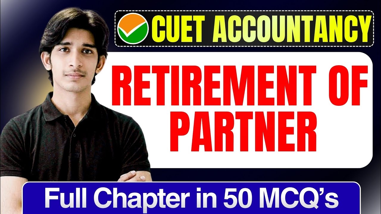 Retirement Of A Partner CUET UG 2026 Accountancy | Full Chapter In 50 ...