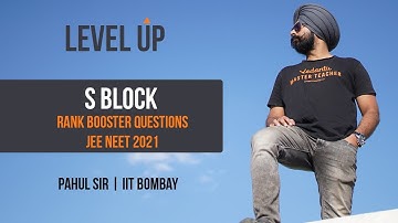 S Block - Rank Boosting Questions - Level UP - JEE NEET 2021 | Pahul Sir