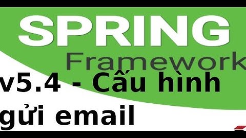 Spring Boot - v5.4 - Cấu hình gửi email, tạo controller trong Spring Boot
