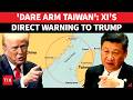 ‘Brace For Ruthless Response’: China's Draws Redline Just Days After Trump Visit | DETAILS