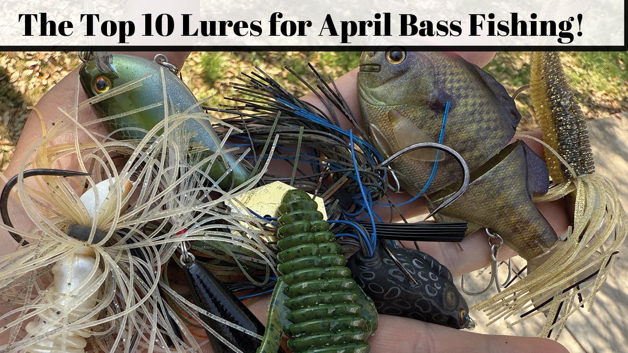 The Top 10 Lures for April Bass Fishing!