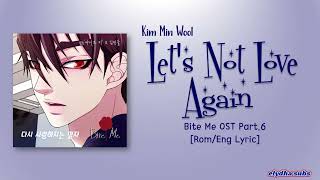 Kim MinWool (김민울) - 다시 사랑하지 말자 let's not love again [Bite Me OST Part.6] [Color_Coded_Rom|Eng Lyric]