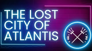 The Enigma of Atlantis: A Lost City and Its Fictional Tale