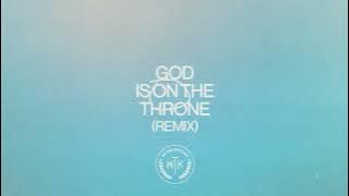 We The Kingdom - God Is On The Throne (Remix) (Audio)
